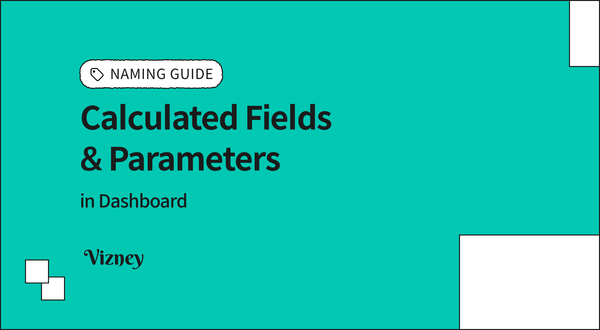 How to Name Calculated Fields and Parameters Like a Pro